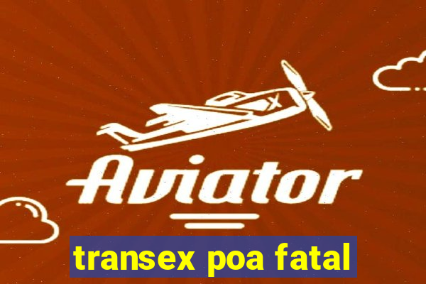 transex poa fatal